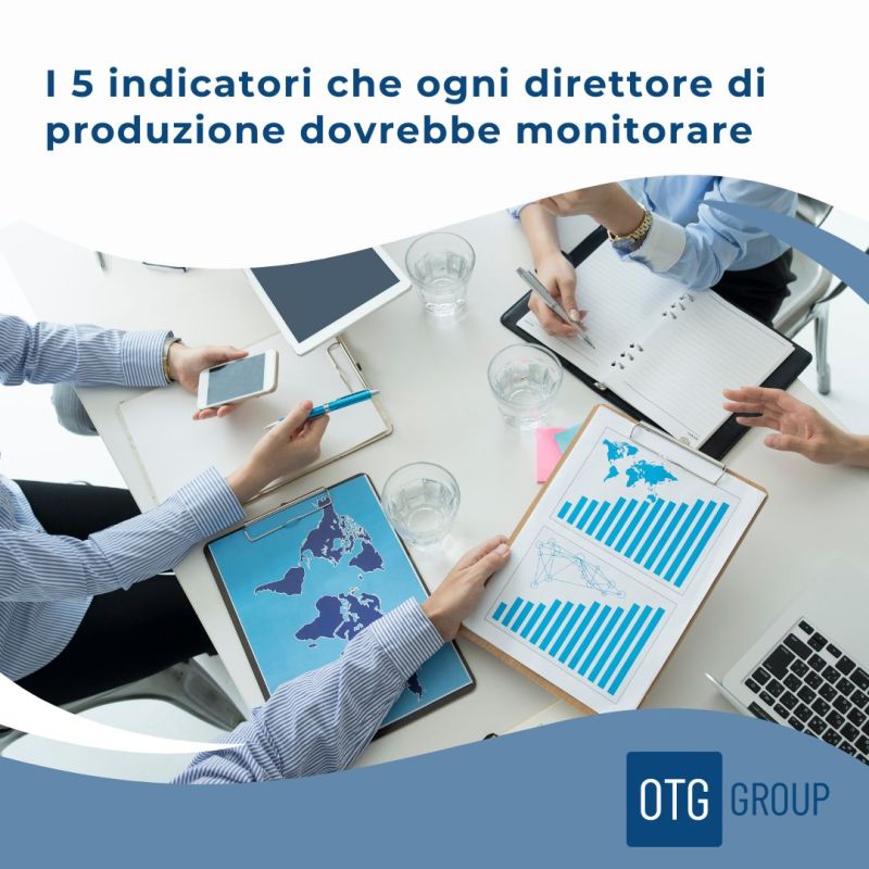 OTG Group: i 5 KPI di produzione da monitorare per migliorare l'efficienza aziendale