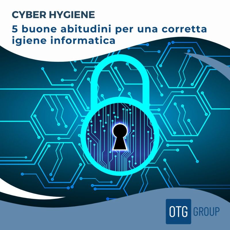 OTG Group: cyber hygiene e sicurezza informatica, le 5 buone pratiche per proteggere l'azienda