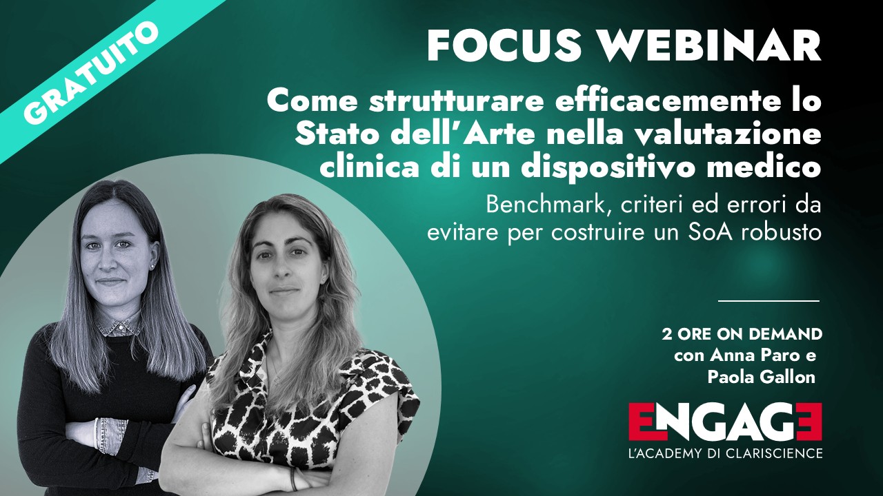 Focus Webinar Engage: “Come strutturare efficacemente lo Stato dell’Arte nella valutazione clinica di un dispositivo medico – Benchmark, criteri ed errori da evitare per costruire un SoA robusto”